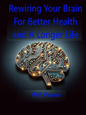 cover image of Rewiring Your Brain For Better Health and a Longer Life